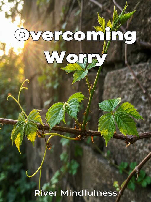 Title details for Overcoming Worry by River Mindfulness - Available